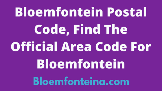 Bloemfontein Postal Code Find Official Area Code For Bloemfontein Bloemfontein Postal Code Find Official Area Code For Bloemfontein
