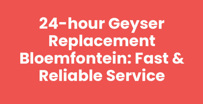 24-hour geyser replacement Bloemfontein service technician at work