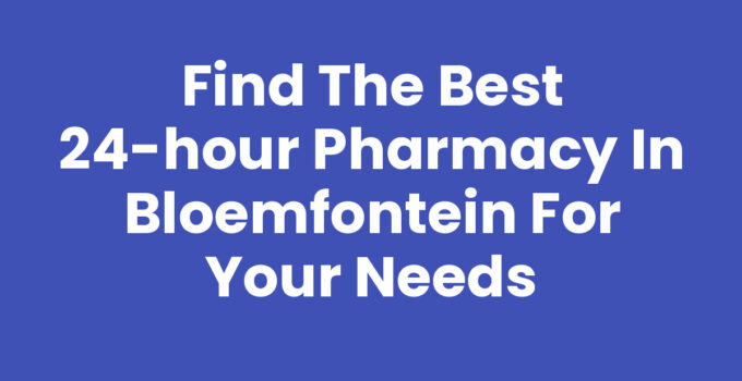 24-hour pharmacy in Bloemfontein providing medication services