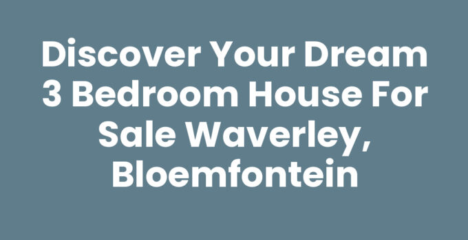 3 bedroom house for sale Waverley, Bloemfontein