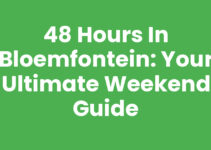 48 Hours in Bloemfontein: Your Ultimate Weekend Guide