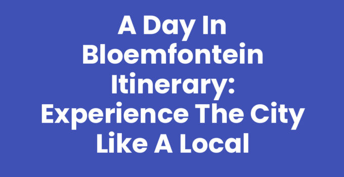 A day in Bloemfontein itinerary featuring local attractions and activities.