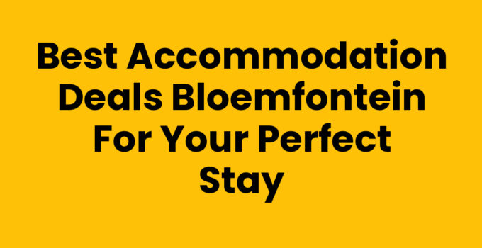 Accommodation deals Bloemfontein to enhance your travel experience.