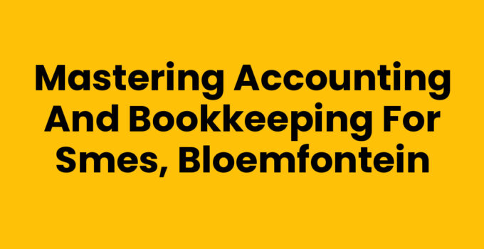 Accounting and bookkeeping for SMEs in Bloemfontein