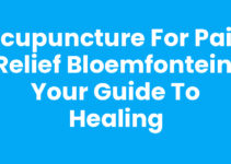 Acupuncture for Pain Relief Bloemfontein: Your Guide to Healing Acupuncture for Pain Relief Bloemfontein: Your Guide to Healing