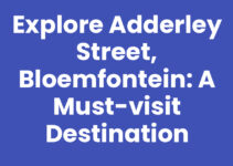 Explore Adderley Street, Bloemfontein: A Must-Visit Destination