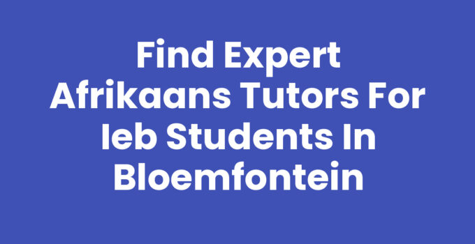 Afrikaans tutors for IEB students in Bloemfontein
