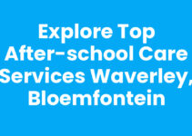 Explore Top After-school Care Services Waverley, Bloemfontein Explore Top After-school Care Services Waverley, Bloemfontein