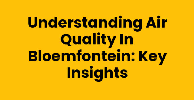 Air quality in Bloemfontein: monitoring pollution levels and health effects