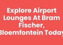 Explore Airport Lounges at Bram Fischer, Bloemfontein Today