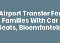 Airport Transfer for Families with Car Seats, Bloemfontein