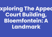 Exploring the Appeal Court Building, Bloemfontein: A Landmark