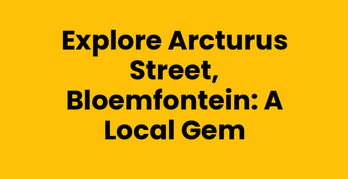Explore Arcturus Street, Bloemfontein: A Local Gem