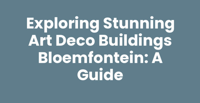 Art Deco buildings Bloemfontein showcasing geometric designs and vibrant colors