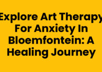 Explore Art Therapy for Anxiety in Bloemfontein: A Healing Journey