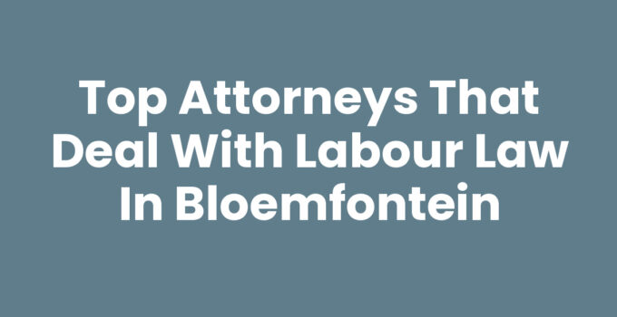 Attorneys that deal with labour law in Bloemfontein