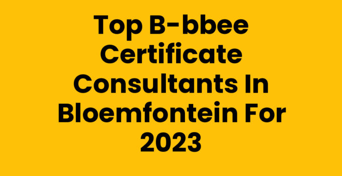 Top B-BBEE Certificate Consultants in Bloemfontein for 2023