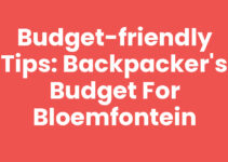 Budget-Friendly Tips: Backpacker’s Budget for Bloemfontein