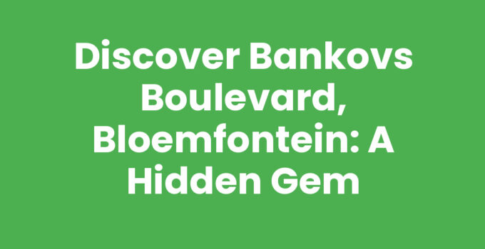 Discover Bankovs Boulevard, Bloemfontein: A Hidden Gem