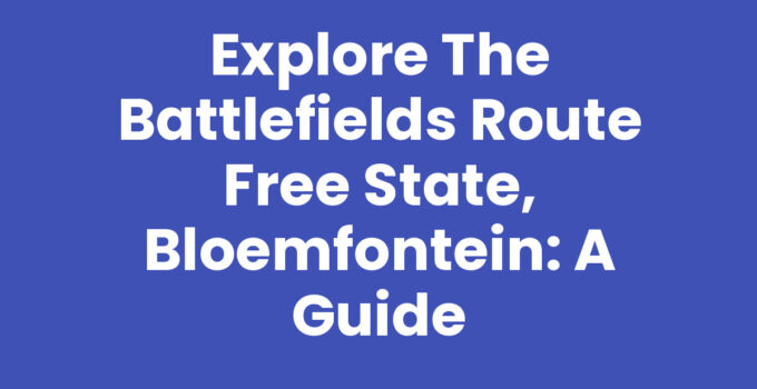 Battlefields Route Free State, Bloemfontein showcasing historical sites