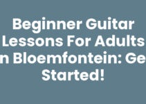 Beginner Guitar Lessons for Adults in Bloemfontein: Get Started! Beginner Guitar Lessons for Adults in Bloemfontein: Get Started!