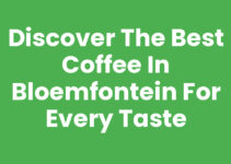 Discover the Best Coffee in Bloemfontein for Every Taste