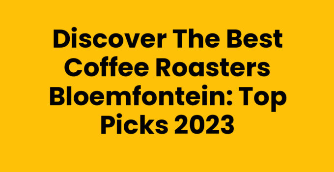 Best coffee roasters Bloemfontein showcasing diverse coffee blends
