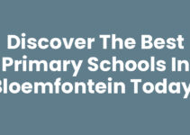 Discover the Best Primary Schools in Bloemfontein Today!