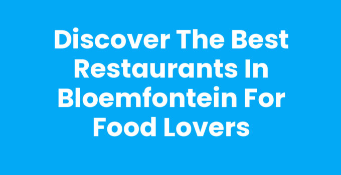 Best restaurants in Bloemfontein showcasing delicious dishes