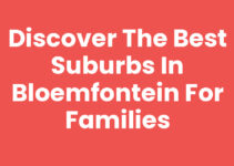 Discover the Best Suburbs in Bloemfontein for Families