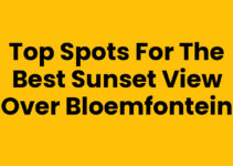Top Spots for the Best Sunset View Over Bloemfontein