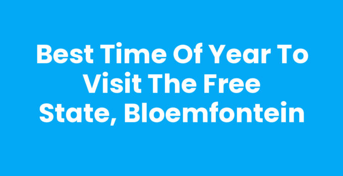 Best time of year to visit the Free State, Bloemfontein scenic view