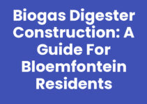 Biogas Digester Construction: A Guide for Bloemfontein Residents Biogas Digester Construction: A Guide for Bloemfontein Residents
