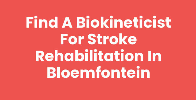 Find a Biokineticist for Stroke Rehabilitation in Bloemfontein