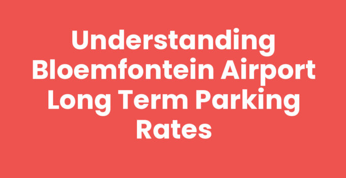 Bloemfontein airport long term parking rates overview