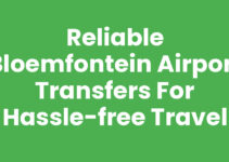 Reliable Bloemfontein Airport Transfers for Hassle-Free Travel