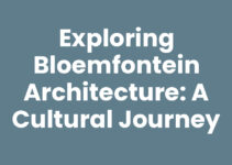 Exploring Bloemfontein Architecture: A Cultural Journey