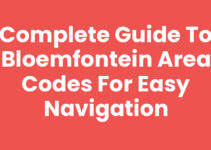 Complete Guide to Bloemfontein Area Codes for Easy Navigation