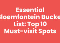 Essential Bloemfontein Bucket List: Top 10 Must-Visit Spots