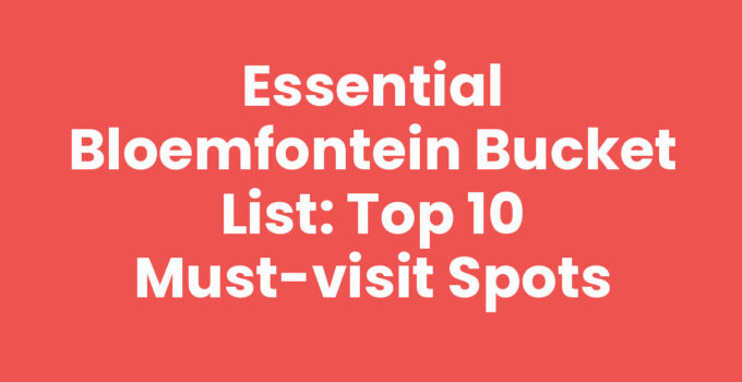 Explore the Bloemfontein bucket list with must-see attractions.