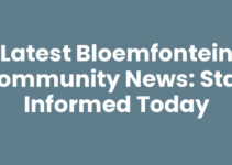 Latest Bloemfontein Community News: Stay Informed Today Latest Bloemfontein Community News: Stay Informed Today