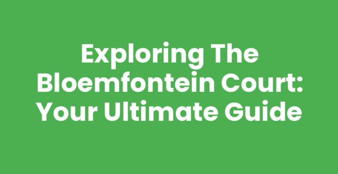 Exploring the Bloemfontein Court: Your Ultimate Guide