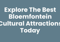 Explore the Best Bloemfontein Cultural Attractions Today
