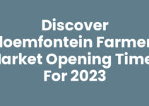 Discover Bloemfontein Farmers Market Opening Times for 2023 Discover Bloemfontein Farmers Market Opening Times for 2023