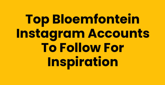 Top Bloemfontein Instagram accounts to follow showcasing local culture.