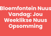 Bloemfontein nuus vandag: Jou Weeklikse Nuus Opsomming