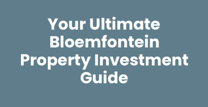 Comprehensive Bloemfontein property investment guide overview