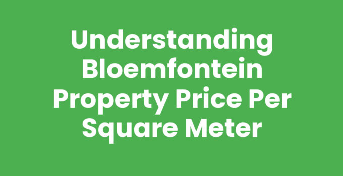 Bloemfontein property price per square meter analysis
