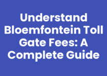 Understand Bloemfontein Toll Gate Fees: A Complete Guide