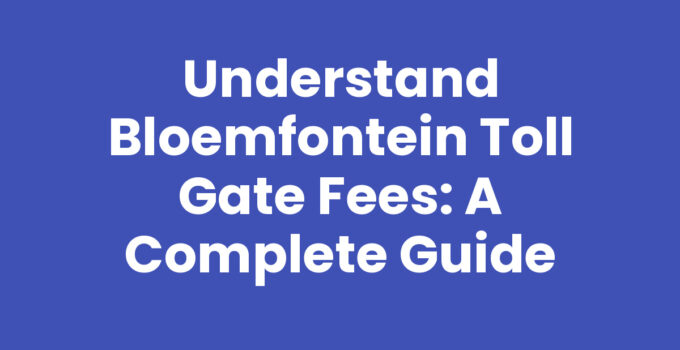 Illustration of Bloemfontein toll gate fees and payment methods